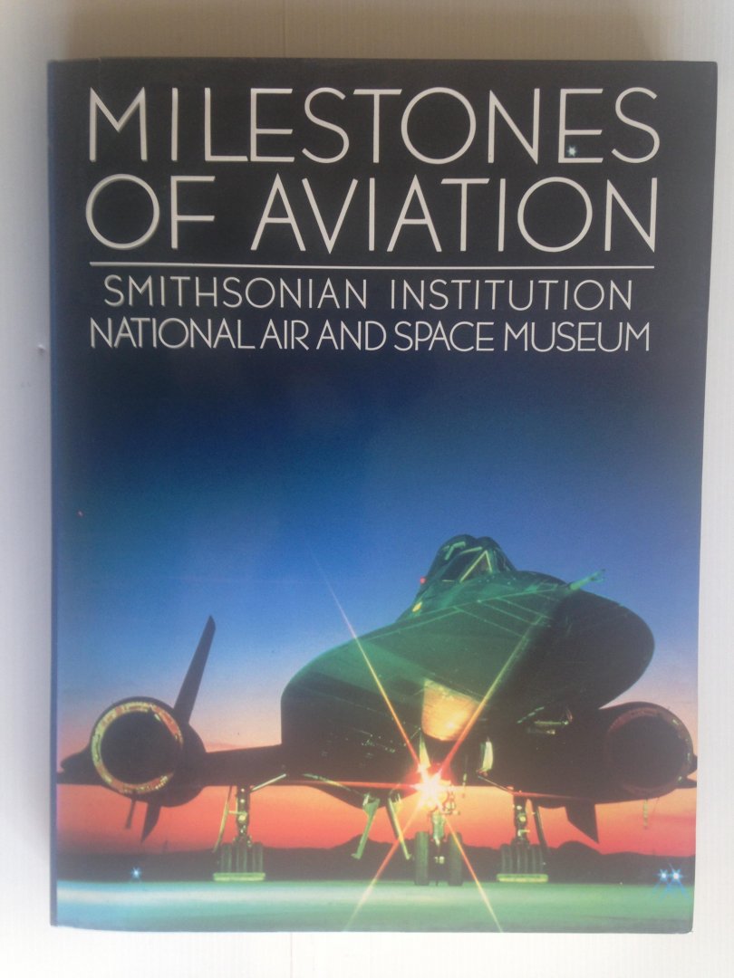Greenwood, John T. , Ed. - Milestones of Aviation, Smithsonian Insitution National Air and Space Museum