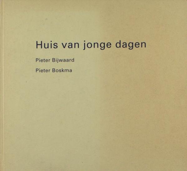 Boskma, Pieter & Pieter Bijwaard (illustraties). - Huis van jonge dagen.