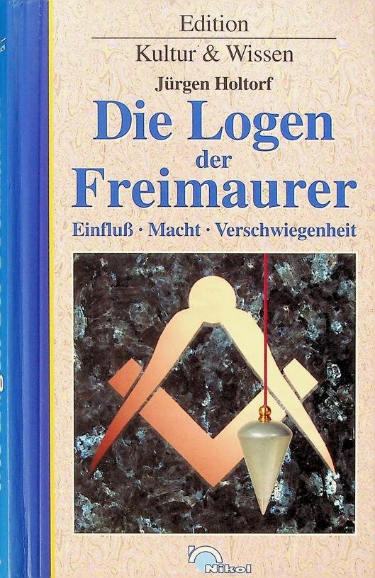 Holtorf, Jürgen - Die Logen der Freimaurer. Geschichte, Bedeutung, Einfluss