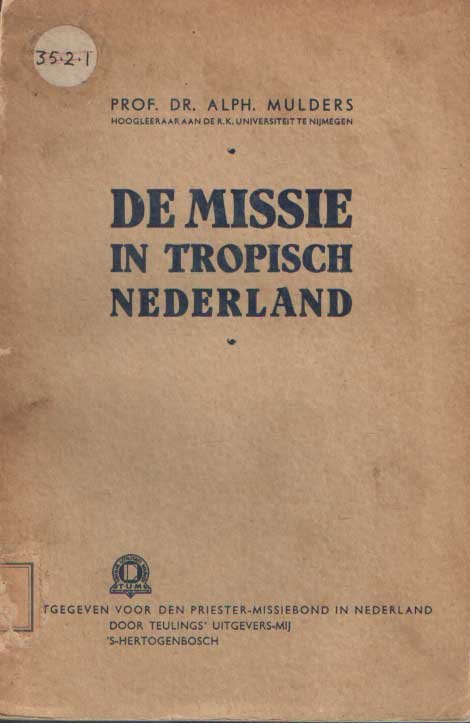 Mulders, Alph. - De missie in tropisch Nederland