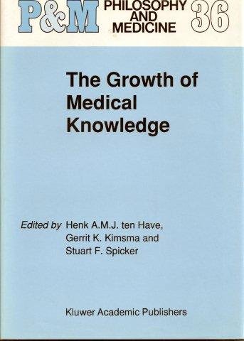 H.A. Ten Have (Editor), G.L Kimsma (Editor), S.F. Spicker (Editor) - The Growth of Medical Knowledge