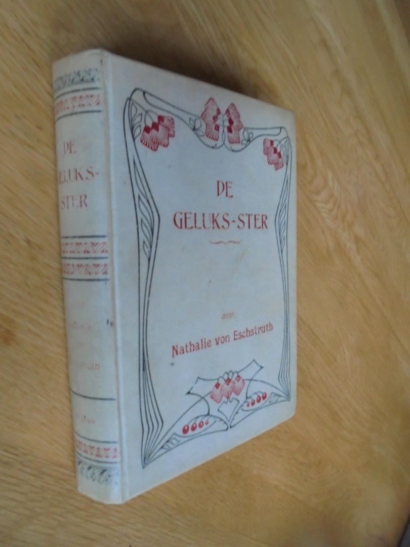 Nathalie von Eschstruth  // Nathaly // Nataly   [ Nataly Auguste Karline Amalie Hermine Eschstruth ] - De Geluks-ster  //  Geluksster