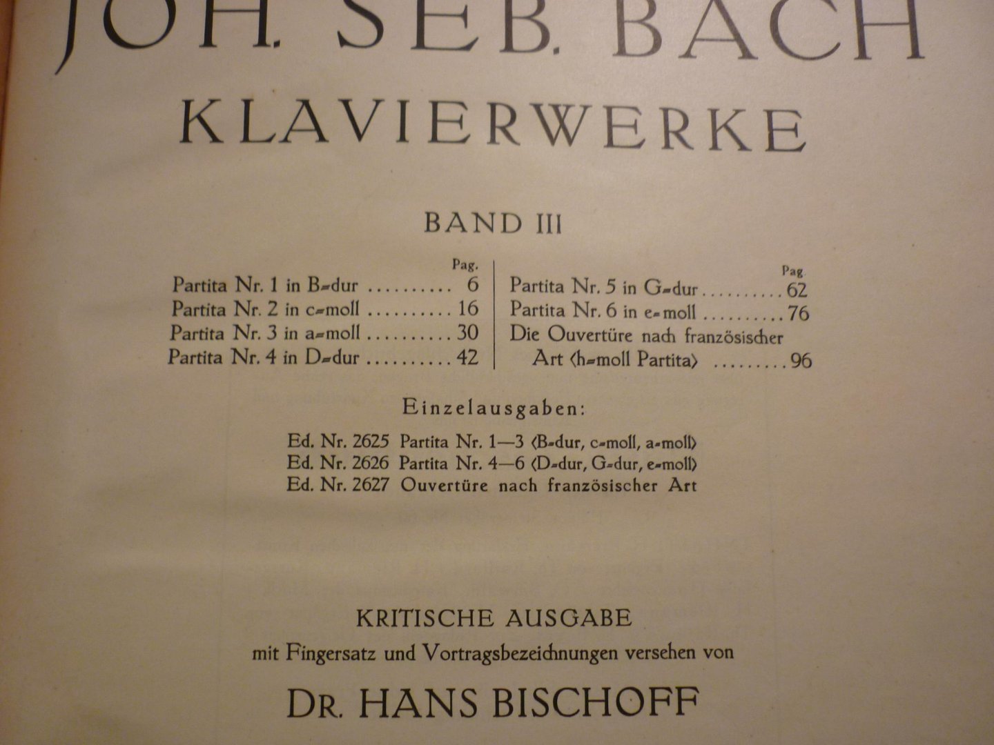 Bach; J. S. (1685-1750) - Klavierwerke; Band 3 - Partita Nr. 1-6; Die Ouverture nach Franzosischer Art; Krititsche Ausgabe mit Fingersatz und Vortragsbezeichnungen versehen von Dr. Hans Bischoff (Berlin, Apr. 1882) voor Piano - Originele unieke uitgave!