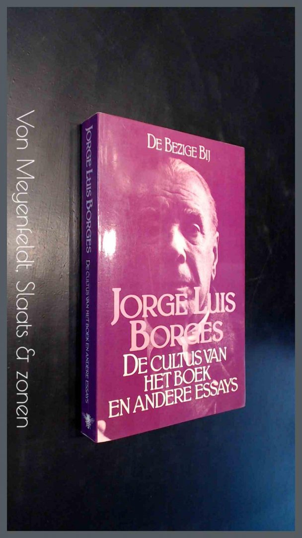 BORGES, JORGE LUIS - De cultus van het boek en andere essays