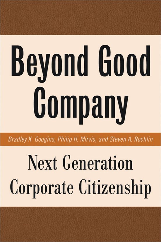 B. Googins, P. Mirvis, S. Rochlin - Beyond Good Company