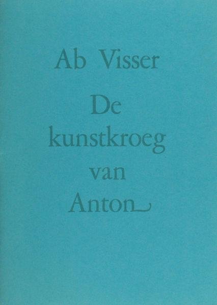 Visser, Ab. - De kunstkroeg van Anton.