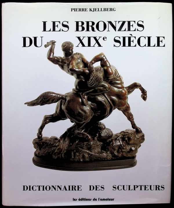 Pierre Kjellberg - Bronzes of the 19th Century - Dictionary of Sculptors