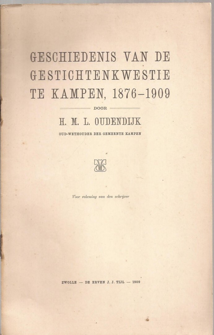 Oudendijk, H.M.L. - Geschiedenis van de gestichtenkwestie te Kampen, 1876-1909