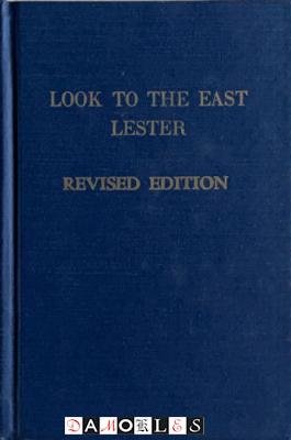 Ralph P. Lester - Look to the East! A ritual of the first three degrees of Masonry