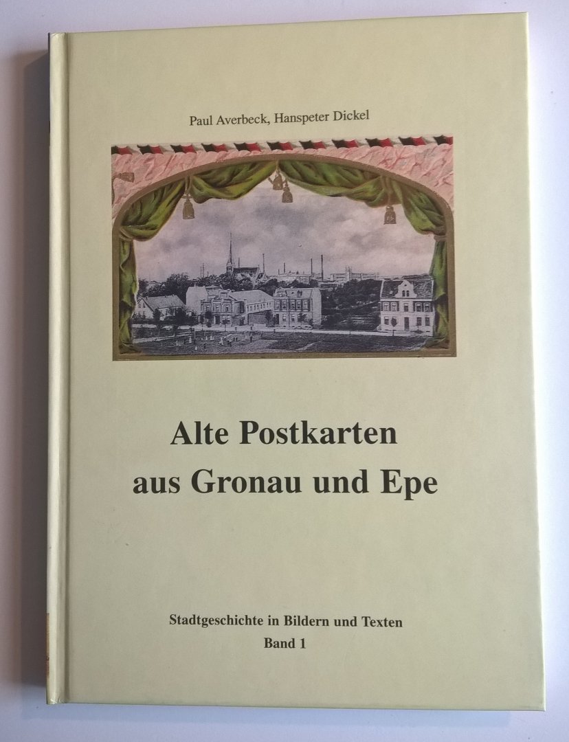 Averbeck Paul, Dickel Hanspeter - Alte Postkarten aus Gronau und Epe | Stadtgeschichte in Bildern und Texten Band 1