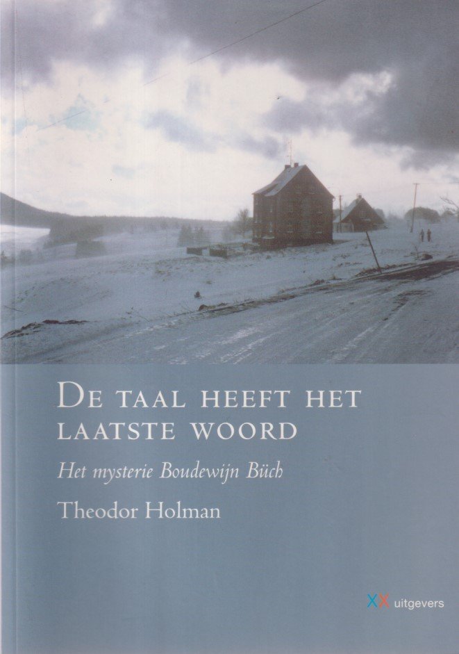 Holman, Theodor - De taal heeft het laatste woord. Het mysterie Boudewijn Büch
