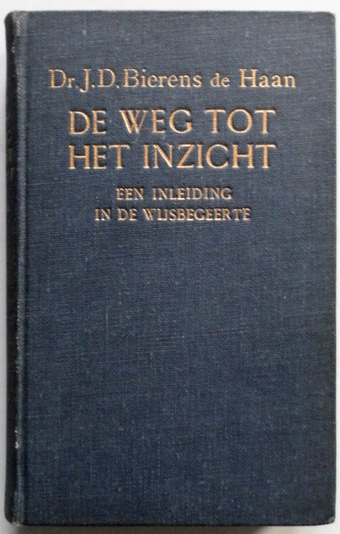 Bierens de Haan J D - De weg tot het inzicht Een inleiding in de wijsbegeerte