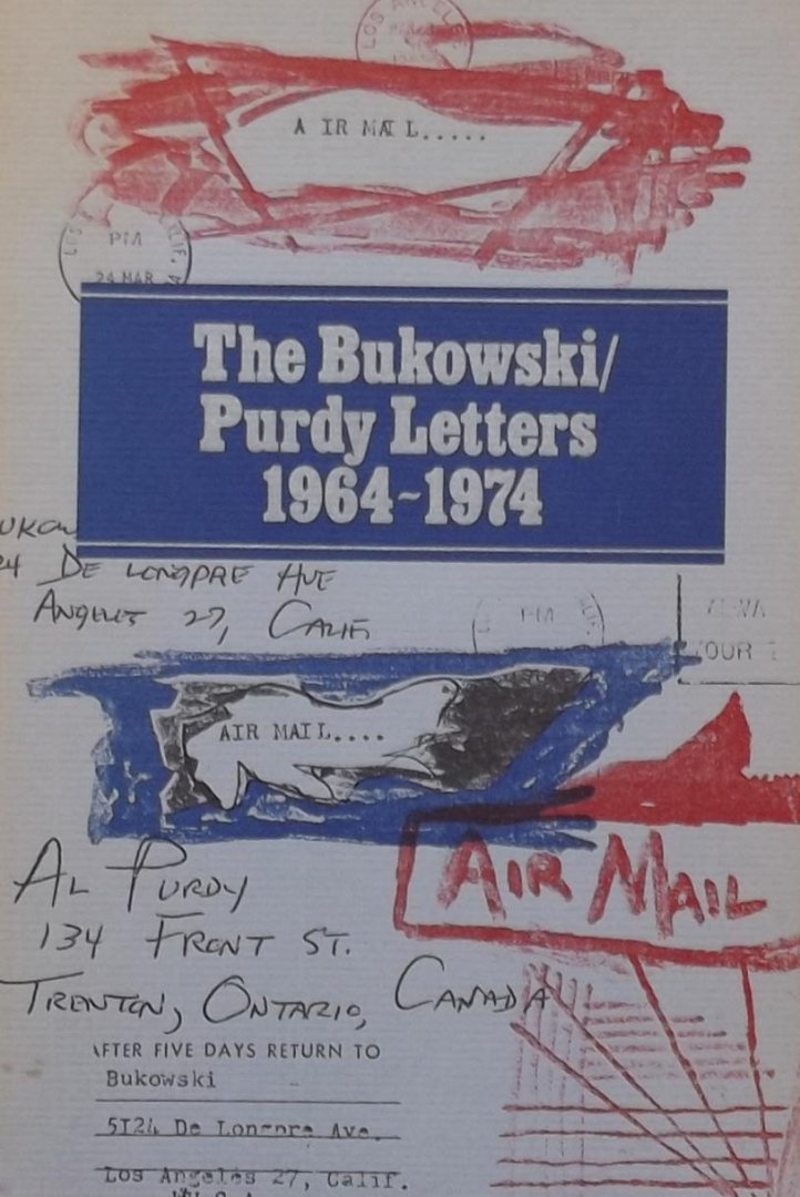 Charles Bukowski. / Al Purdy - The Bukowski / Purdy Letters 1964 - 1974. A Decade of Dialogue