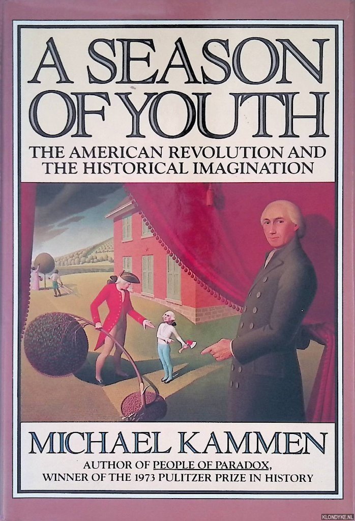 Kammen, Michael G. - A Season of Youth: The American Revolution and the Historical Imagination
