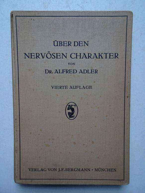 Adler, A.. - Über den nervösen Charakter; Grundzüge einer vergleichenden Individual-Psychologie und Psychotherapie.