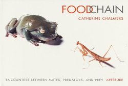 Catherine Chalmers - Food Chain: Encounters Between Mates, Predators and Prey (Hardcover)
