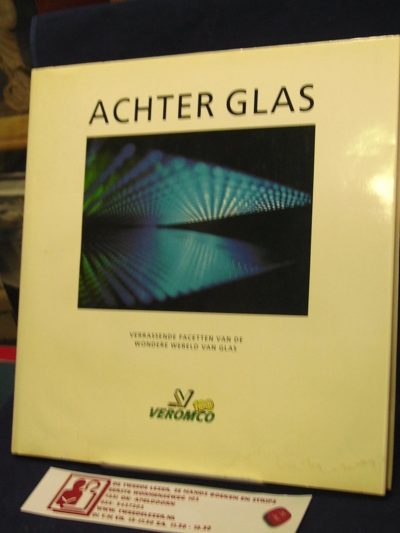 Titulaer, Chriet - ACHTER GLAS, verrassende facetten van de wondere wereld van glas