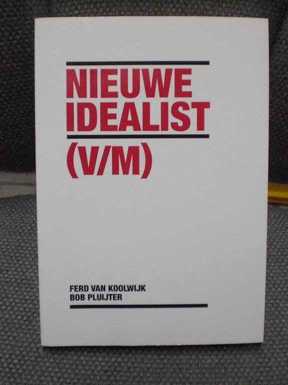 Koolwijk, Ferd van Pluijter, Bob - Nieuwe Idealist ( v/m)