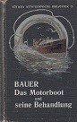 Bauer, M.H. - Das Motorboot und seine behandlung
