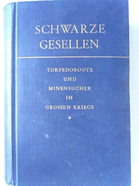 Neuerburg, Otto, Reznicek, Eugen Frhr. von - Schwarze Gesellen - Torpedoboote und Minensucher im großen Kriege