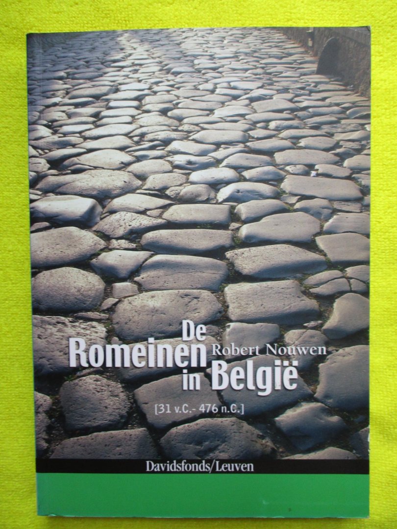 Nouwen, Robert. - De Romeinen in België. (31 v.K. - 476)