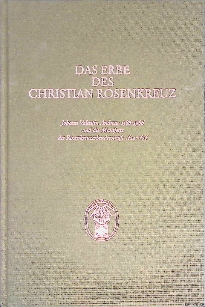 Wehr, gerhard & Martin Brecht - and others - Das erbe des Christian Rosenkreuz. Vorträge gehalten anlässlich des Amsterdamer Symposiums 18. - 20. November 1986. Johann Valentin Andreae 1586-1986 und die Manifeste der Rsoenkreuzerbruderschaft 1614-1616.