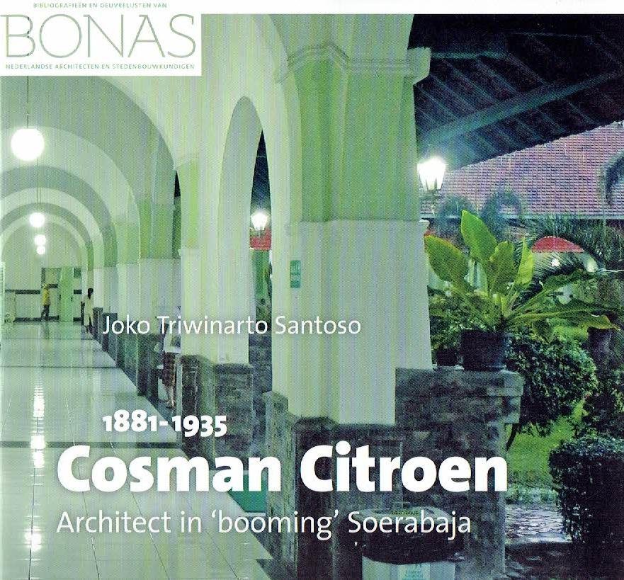 SANTOSO, Joko Triwinarto - Cosman Citroen (1881-1935) - architect in 'booming' Soerabaja. Aan de oeuvrecatalogus werkten mee: Wouter de Zeeuw & Juliette Roding. - [New].