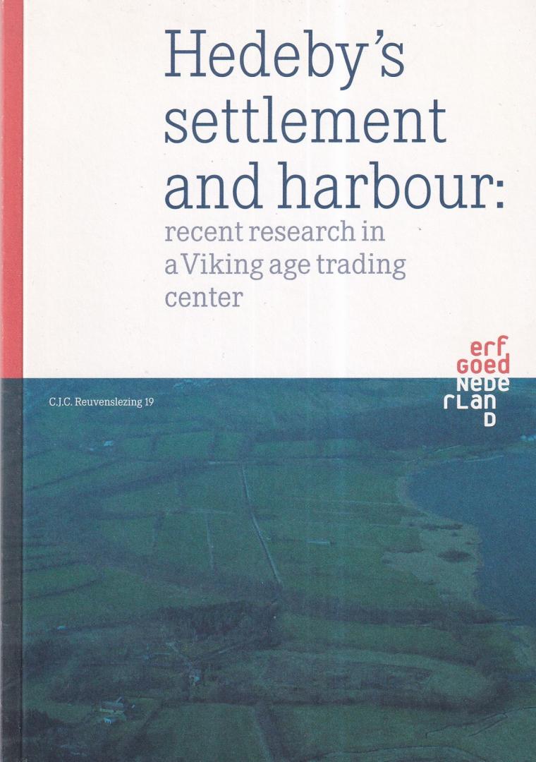 Carnap-Bornheim, Claus von - Hedeby's Settlement and Harbour: Recent Research in a Viking Age Trading Center