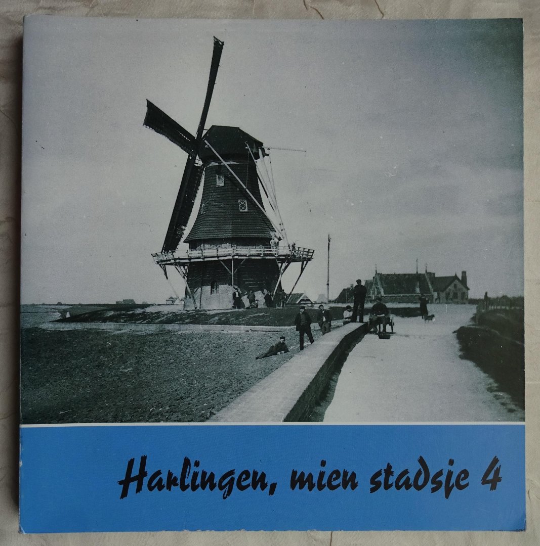Redactie 'Oud Harlingen' - Harlingen, mien stadsje 4 [ isbn 9789070886431 ]