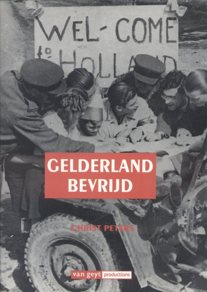 Peters, Drs. Christ H.J. - Gelderland bevrijd