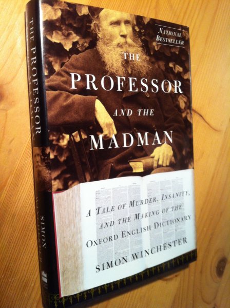 Winchester, Simon - The Professor and the Madman - a tale of murder, insanity, and the making of the Oxford English Dictionary