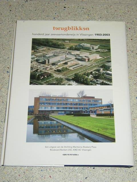Diverse auteurs - Terugblikken. Honderd jaar zeevaartonderwijs in Vlissingen. 1903-2003
