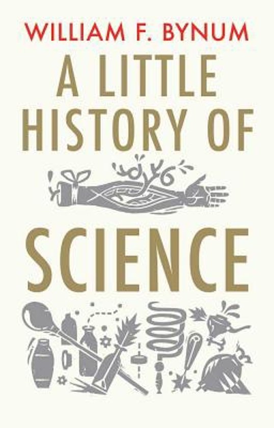 Bynum, William - A Little History of Science