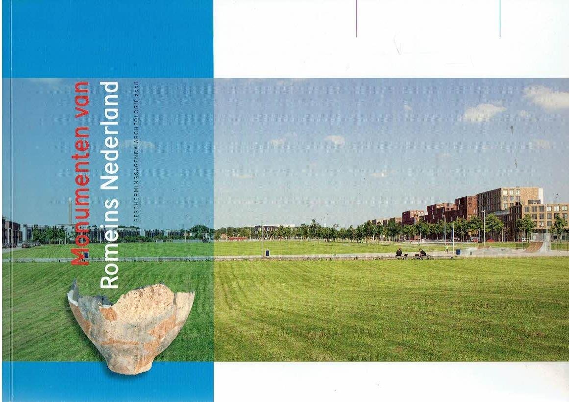BUS, Mieke & Ben de VRIES [Eindred.] - Monumenten van Romeins Nederland. Beschermingsagenda Archeologie 2008.