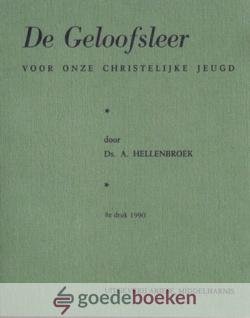 Hellenbroek, Ds. A. - De geloofsleer voor onze christelijke jeugd *nieuw*