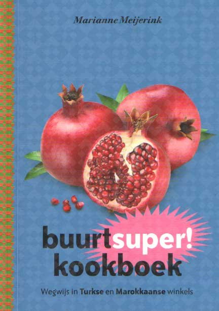Meijerink, Marianne - Buurtsuper! Kookboek . Wegwijs in de Turkse en Marokaanse winkels