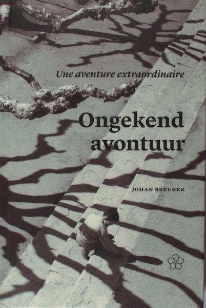Breuker, Johan. - Ongekend avontuur. Une aventure extraordinaire.
