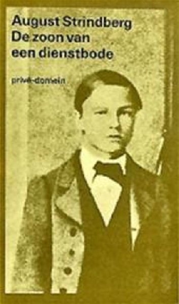 Strindberg , August . - De  Zoon  van  een  Dienstbode . ( De otwikkeling va een ziel [ 1849 - 1867 ] . ) Prive - Domein   No  15 .