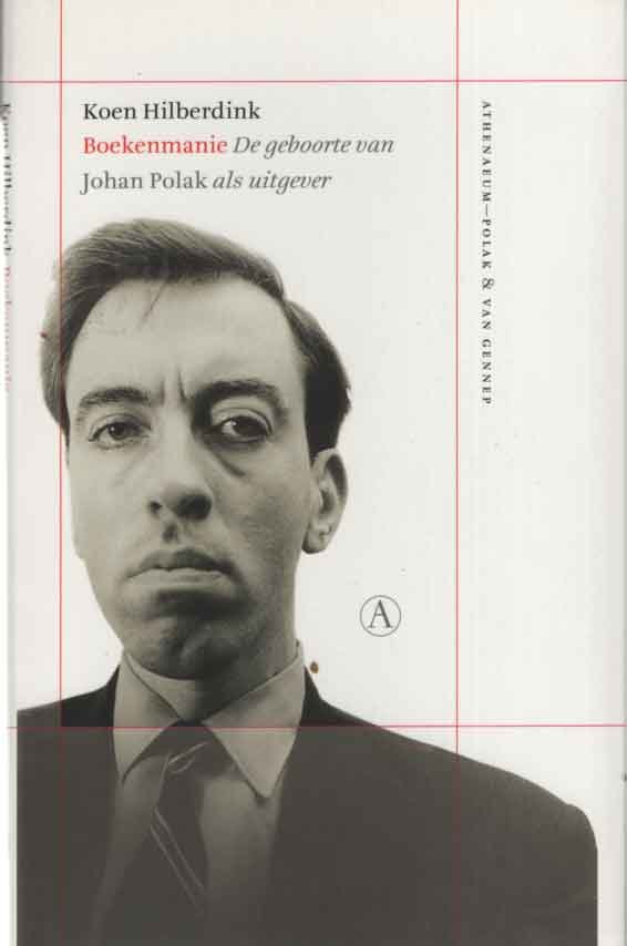 Hilberdink, Koen - Boekenmanie. De geboorte van Johan Polak als uitgever