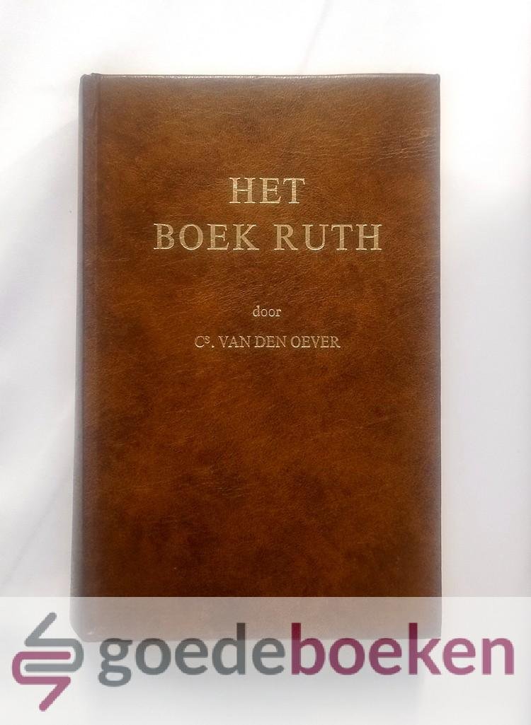 Oever, ds. C. van den - Het boek Ruth --- Het boek Ruth, naar den letterlijken en geestelijken zin verklaard en toegepast, tot leerling, bestraffing, vermaning en vertroosting, in twintig leerredenen