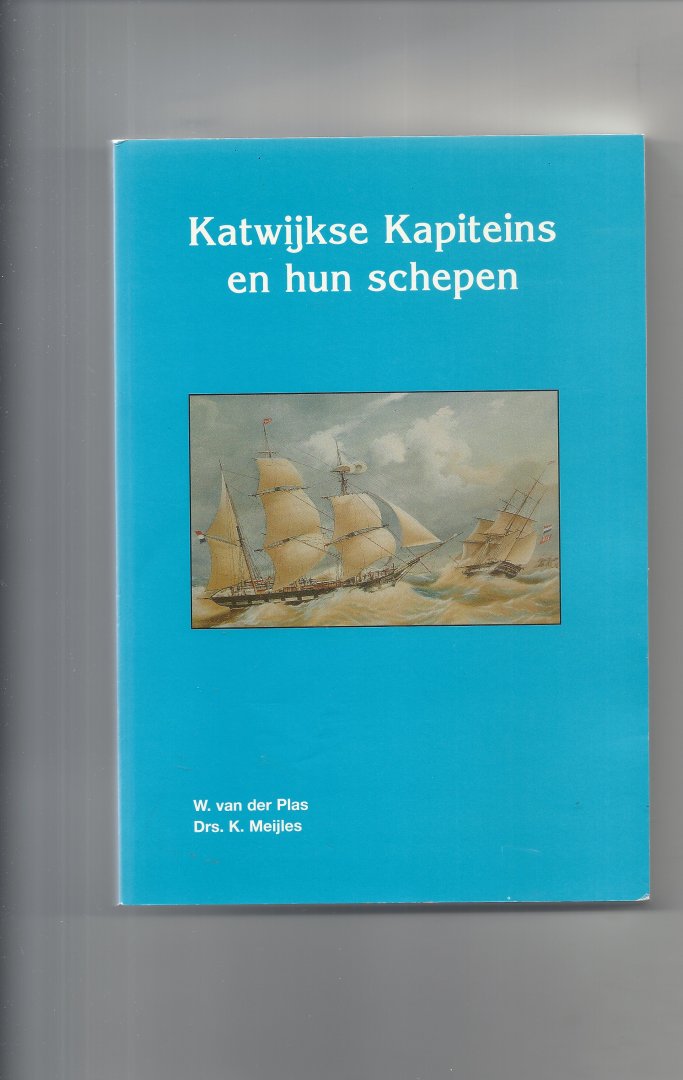 Plas, W. v.d., Meijles K - Katwijkse kapiteins en hun schepen / druk 1