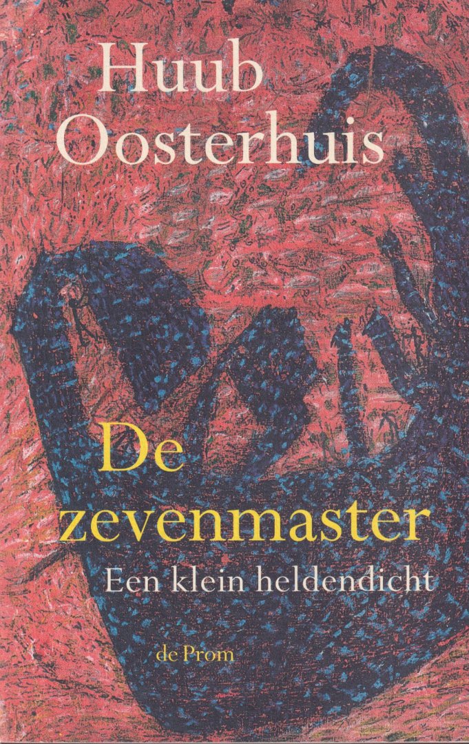 Oosterhuis, Hubert Gerardus Josephus Henricus - De zevenmaster: Een klein heldendicht
