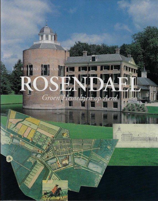Bierens-de Haan, J.C. - Rosendael, groen hemeltjen op Aerd; kasteel, tuinen en bewoners sedert 1579