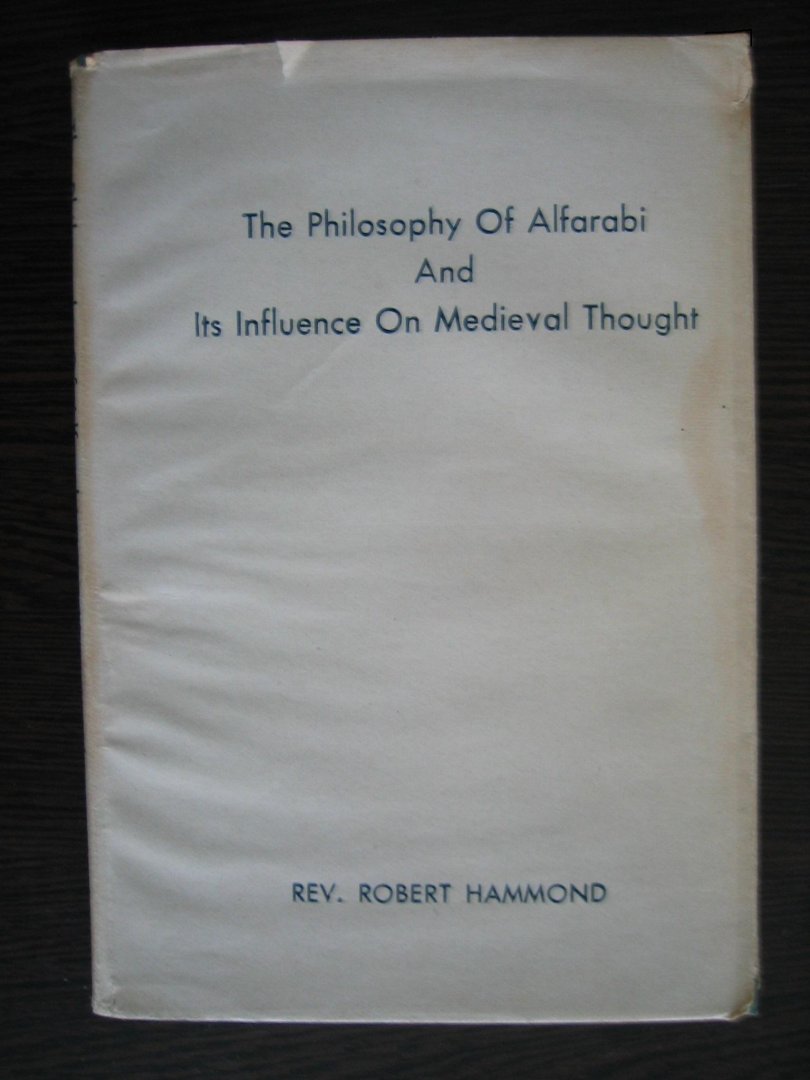 Hammond, Robert - The Philosophy of Alfarabi and its influence on medieval thought.
