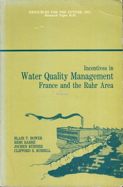 Bower, Blaire T. , Rémi Barré , Jochen Kühner , Clifford S. russell - Incentives in Water Quality Management France and the Ruhr Area