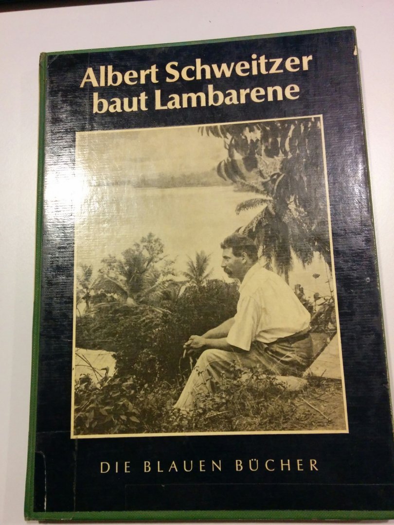 Schweitzer, Albert - Baut Lambarene