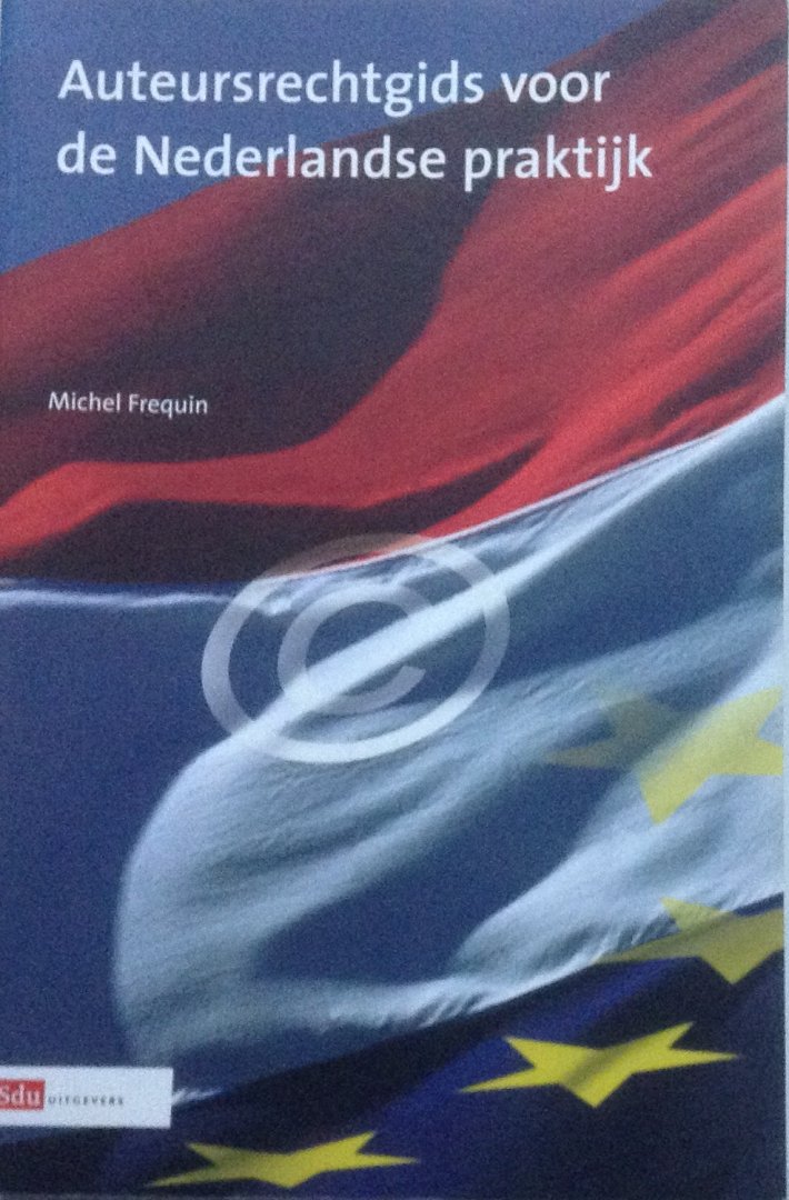Frequin, Michel - Auteursrechtgids voor de Nederlandse praktijk