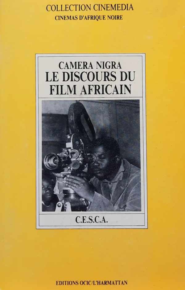 COLLECTION CINEMEDIA - Camera Nigra. Le discours du film Africain.