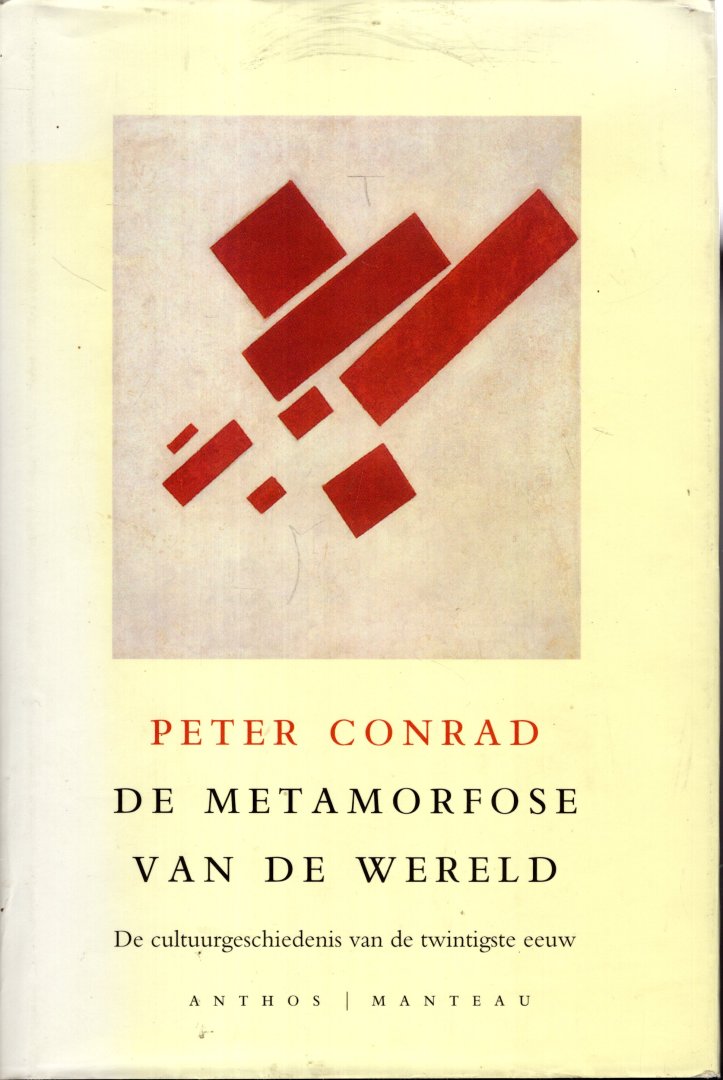 Conrad, Peter. - De metamorfose van de wereld : de cultuurgeschiedenis van de twintigste eeuw.