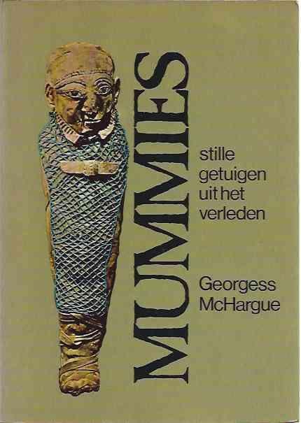 McHargue, Georgess. - Mummies: Stille getuigen uit het verleden.